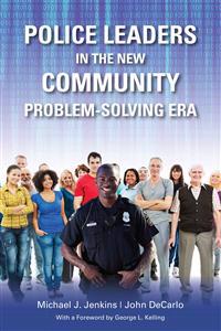 Police Leaders in the New Community Problem-Solving Era