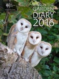 Royal Horticultural Society Wild in the Garden Diary 2016: Sharing the Best in Gardening