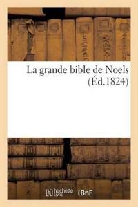 La Grande Bible de Noels, Anciens Et Nouveaux