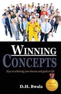 Winning Concepts, Keys to Achieving Your Dreams and Goals in Life