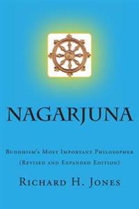 Nagarjuna (Second Edition): Buddhism's Most Important Philosopher