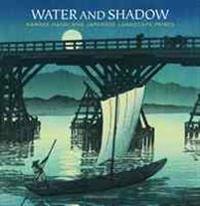 Water and Shadow: Kawase Hasui and Japanese Landscape Prints