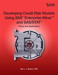 Developing Credit Risk Models Using SAS Enterprise Miner and SAS/Stat: Theory and Applications