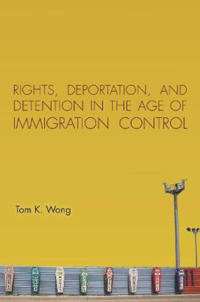 Rights, Deportation, and Detention in the Age of Immigration Control