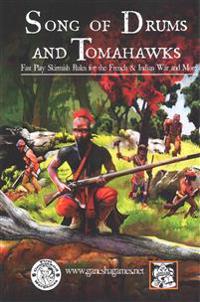 Song of Drums and Tomahawks: Fast Play Skirmish Rules for the French & Indian War and More