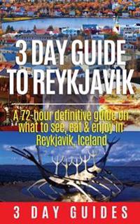 3 Day Guide to Reykjavik -A 72-Hour Definitive Guide on What to See, Eat & Enjoy in Reykjavik, Iceland