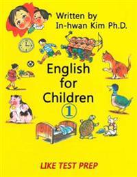 English for Children 1: Basic Level English as Second Language (ESL) English as Foreign Language (Efl) Text Book