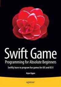 Swift Game Programming for Absolute Beginners