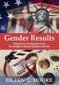 Gender Results: Hollywood Vs the Supreme Court: Ten Decades of Gender and Film