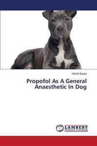 Propofol as a General Anaesthetic in Dog