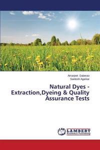 Natural Dyes - Extraction, Dyeing & Quality Assurance Tests