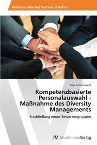 Kompetenzbasierte Personalauswahl - Maßnahme des Diversity Managements