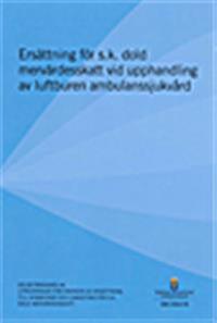 Ersättning för s.k. dold mervärdesskatt vid upphandling av luftburen ambulanssjukvård. SOU 2014:78.  : Delbetänkande från utredningen Översyn av ersättning till kommuner och landsting för s.k. dold mervärdesskatt