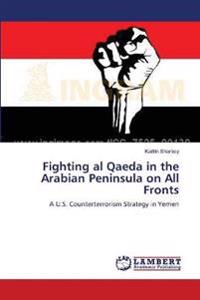 Fighting Al Qaeda in the Arabian Peninsula on All Fronts