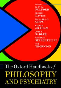 The Oxford Handbook of Philosophy and Psychiatry