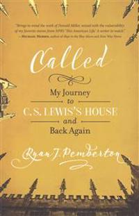 Called: My Journey to C. S. Lewis's House and Back Again