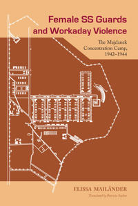 Female SS Guards and Workaday Violence: The Majdanek Concentration Camp, 1942-1944