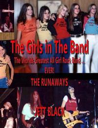 The Girls in the Band: The Worlds Greatest All Girl Rock Band ... Ever! 'The Runaways'