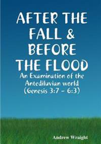 After the Fall & Before the Flood