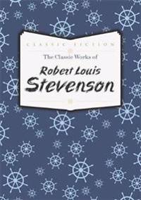 The Classic Works of Robert Louis Stevenson