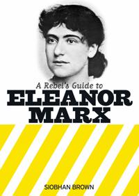 Rebel's Guide to Eleanor Marx