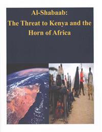 Al-Shabaab: The Threat to Kenya and the Horn of Africa