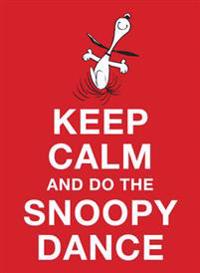 Keep Calm and Do the Snoopy Dance
