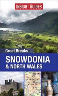 Insight Guides: Great Breaks SnowdoniaNorth Wales