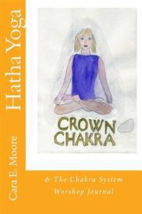 Hatha Yoga & the Chakra System Workshop Journal
