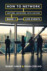 How to Network Anytime, Anywhere, with Anyone: Book 1: Live Events