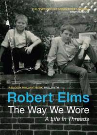 The Way We Wore: A Life in Threads
