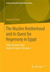 The Muslim Brotherhood and Its Quest for Hegemony in Egypt