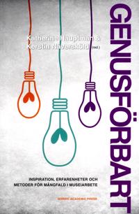 Genusförbart : inspiration, erfarenheter och metoder för mångfald  i  musei