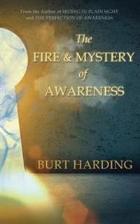 The Fire & Mystery of Awareness