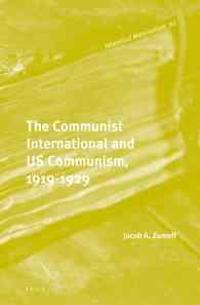 The Communist International and Us Communism, 1919-1929