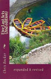 Five Last Acts (2nd Edition): Expanded & Revised