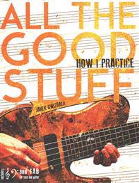 All the Good Stuff: How I Practice by Janek Gwizdala