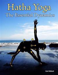 Hatha Yoga: The Essential Dynamics