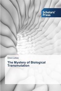 The Mystery of Biological Transmutation