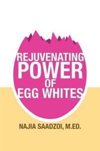 The Rejuvenating Power of Egg Whites