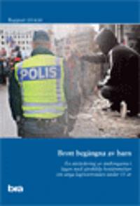 Brott begångna av barn : En utvärdering av ändringarna i lagen med särskilda bestämmelser om unga lagöverträdare under 15 år