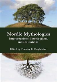 Nordic Mythologies: Interpretations, Intersections, and Institutions