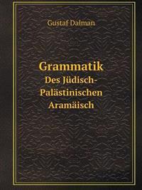 Grammatik Des Jüdisch-Palästinischen Aramäisch
