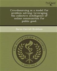 Crowdsourcing as a model for problem solving: Leveraging the collective intelligence of online communities for public good.