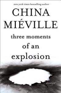 Three Moments of an Explosion: Stories