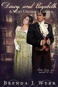Darcy and Elizabeth - A Most Unlikely Couple