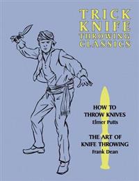 Trick Knife Throwing Classics: How to Throw Knives / The Art of Knife Throwing