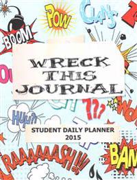 Wreck This Journal: Student Daily Planner 2015