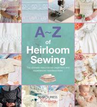 A-z of Heirloom Sewing