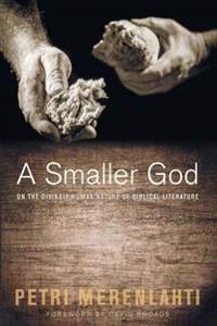 A Smaller God: On the Divinely Human Nature of Biblical Literature